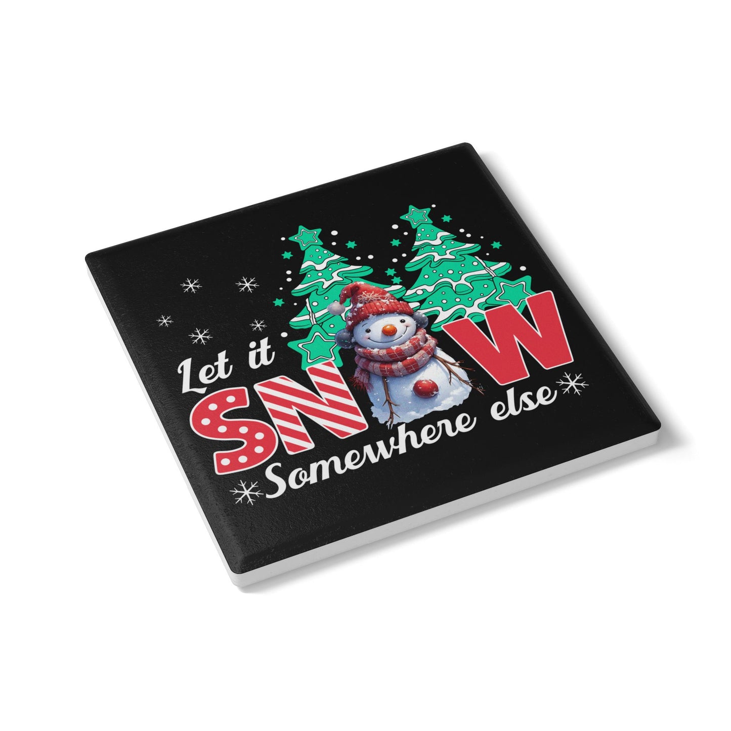 Let It Snow Somewhere Else Ceramic Coaster — Funny Snowman Holiday Drink Coaster