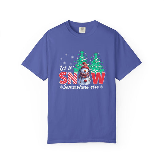 Let It Snow Somewhere Else T-Shirt — Funny Holiday Snowman Tee