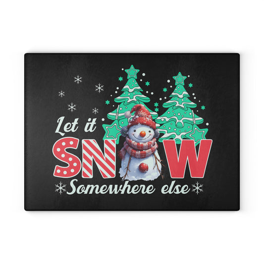 Glass Cutting Board - 'Let It Snow Somewhere Else' Funny Snowman Holiday Cutting Board