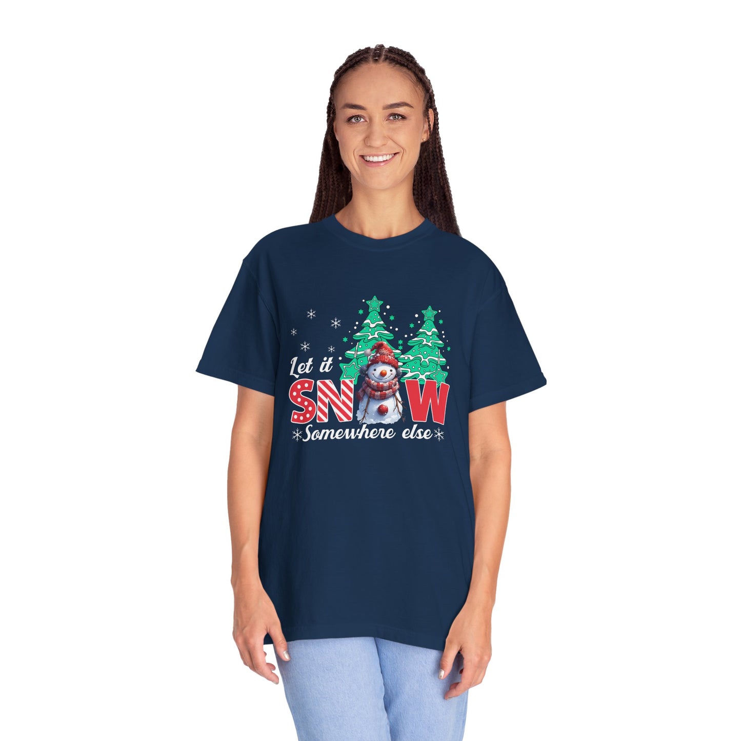 Let It Snow Somewhere Else T-Shirt — Funny Holiday Snowman Tee