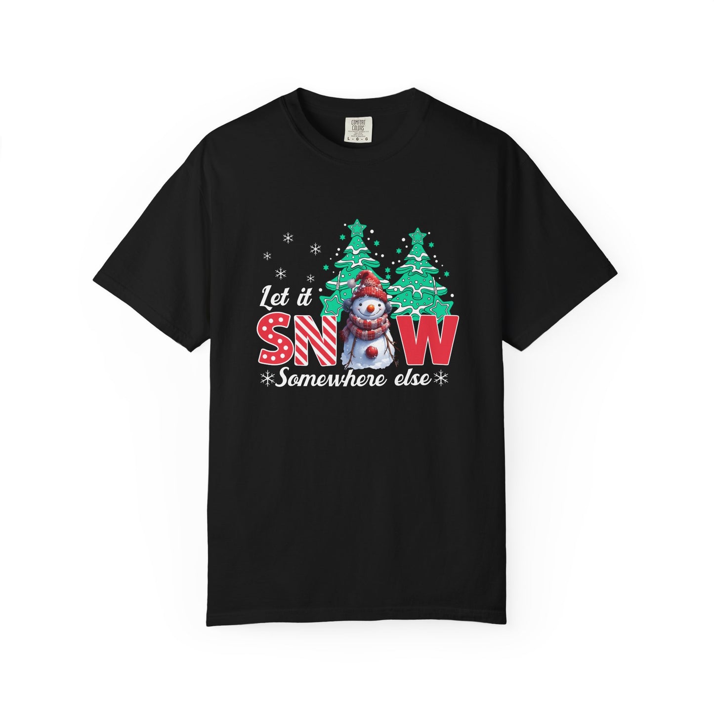 Let It Snow Somewhere Else T-Shirt — Funny Holiday Snowman Tee