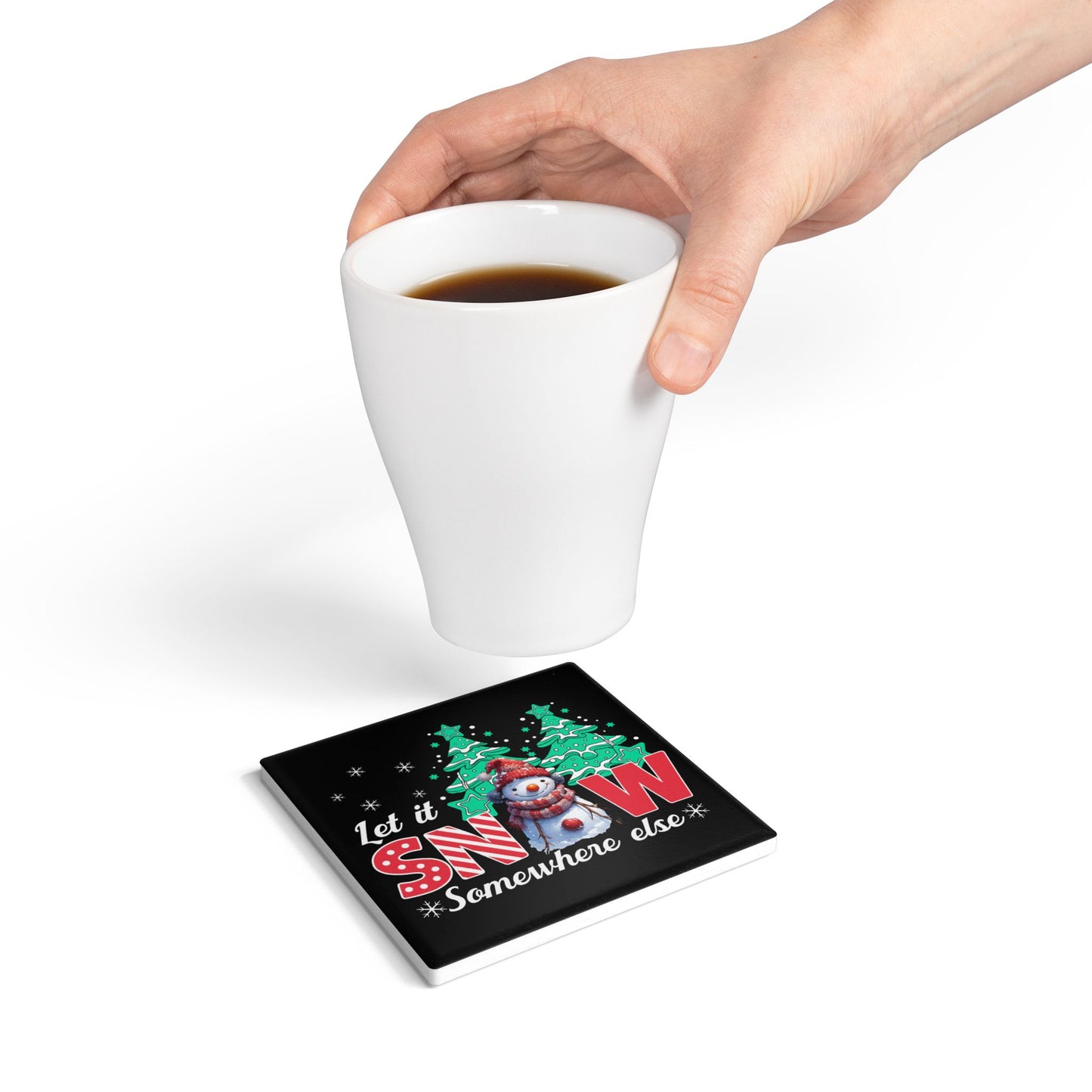 Let It Snow Somewhere Else Ceramic Coaster — Funny Snowman Holiday Drink Coaster
