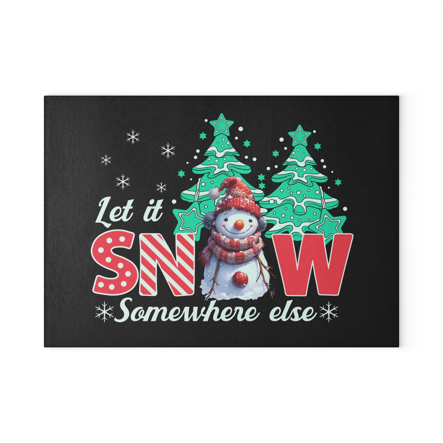 Glass Cutting Board - 'Let It Snow Somewhere Else' Funny Snowman Holiday Cutting Board