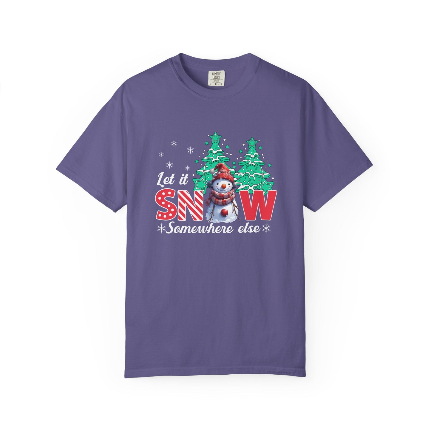 Let It Snow Somewhere Else T-Shirt — Funny Holiday Snowman Tee