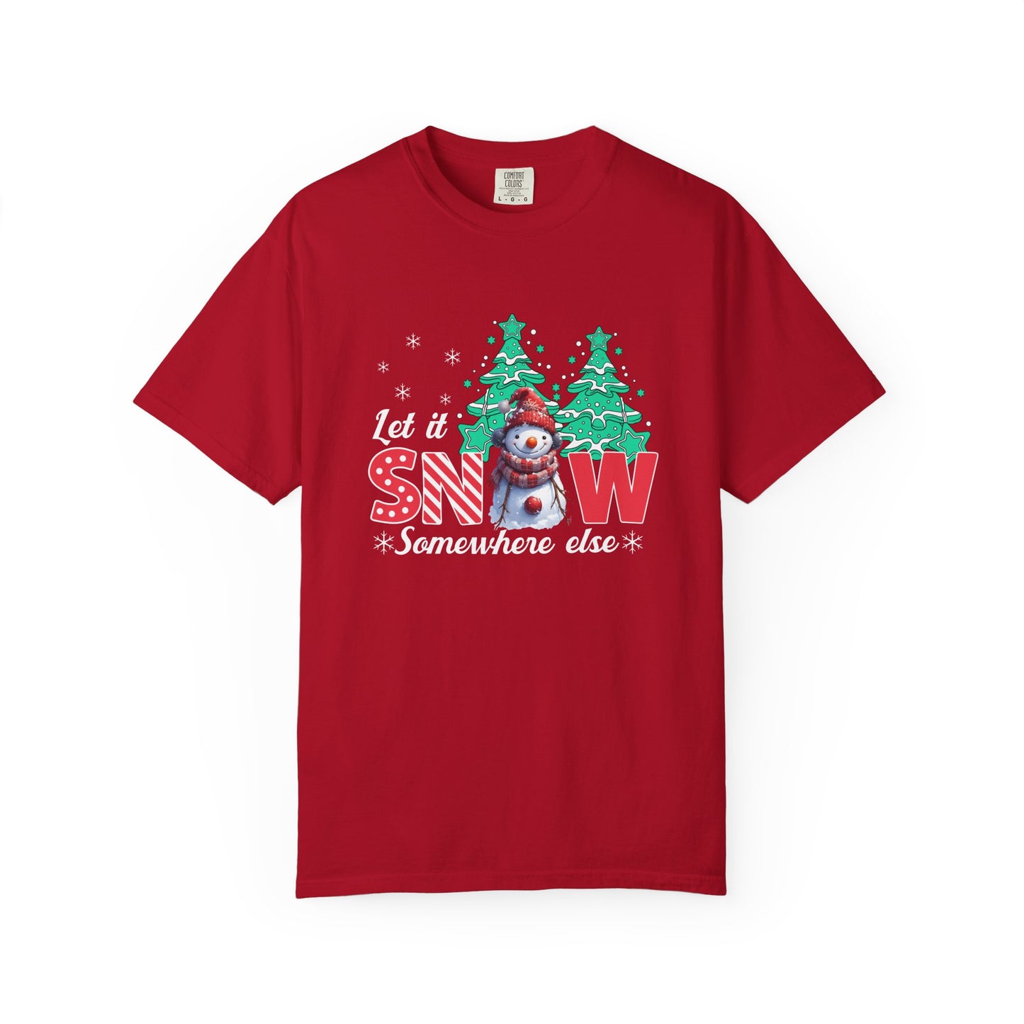 Let It Snow Somewhere Else T-Shirt — Funny Holiday Snowman Tee