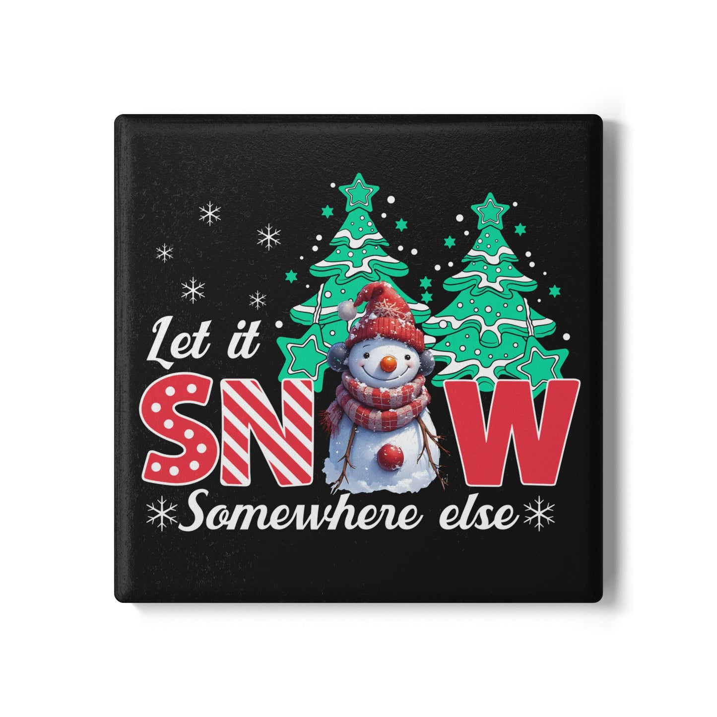 Let It Snow Somewhere Else Ceramic Coaster — Funny Snowman Holiday Drink Coaster