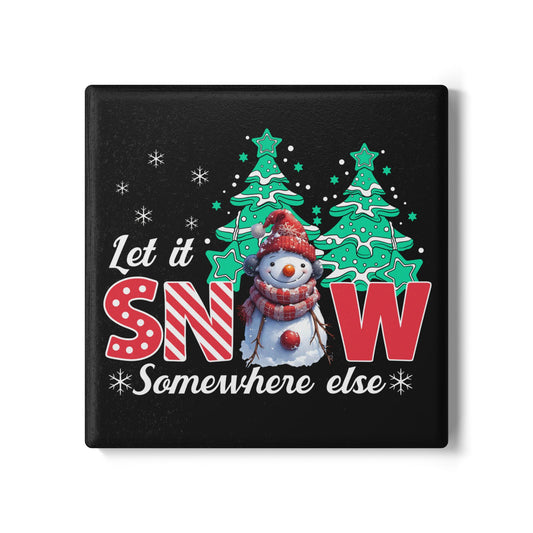 Let It Snow Somewhere Else Ceramic Coaster — Funny Snowman Holiday Drink Coaster