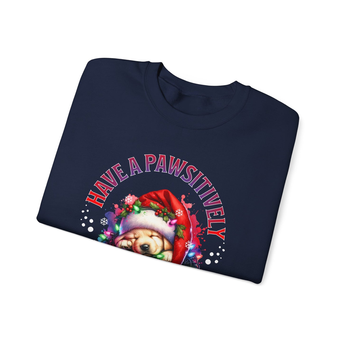 Have a Pawsitively Merry Christmas Sweatshirt — Cute Puppy Holiday Crewneck
