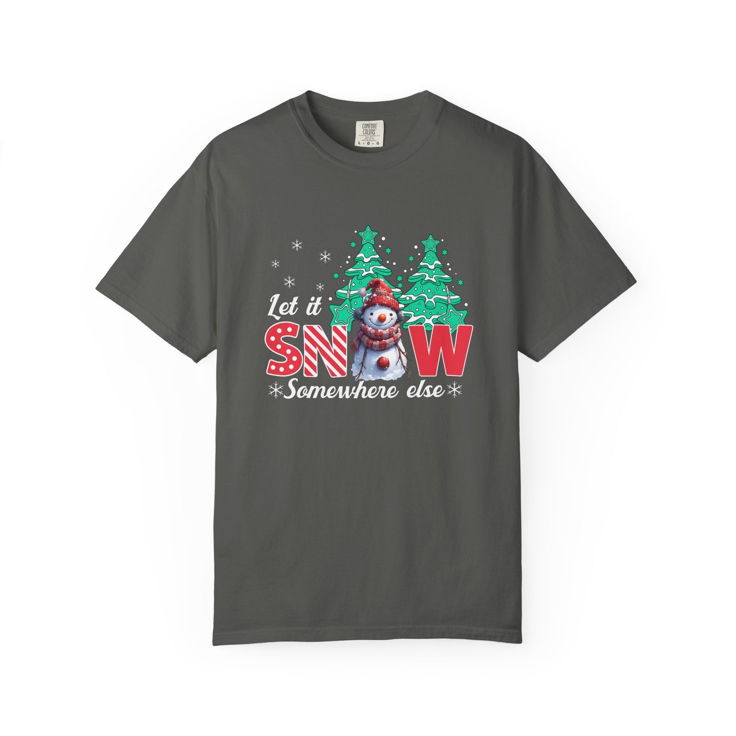 Let It Snow Somewhere Else T-Shirt — Funny Holiday Snowman Tee