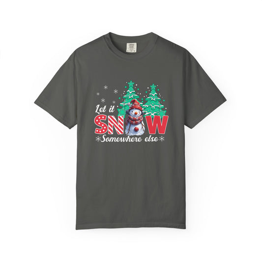 Let It Snow Somewhere Else T-Shirt — Funny Holiday Snowman Tee