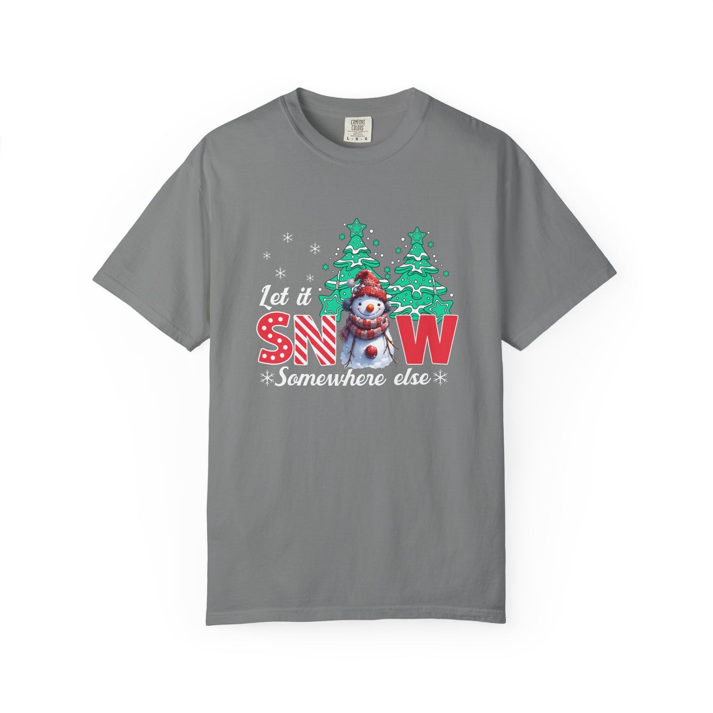 Let It Snow Somewhere Else T-Shirt — Funny Holiday Snowman Tee