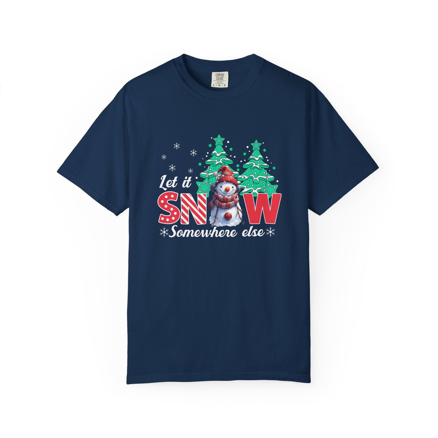 Let It Snow Somewhere Else T-Shirt — Funny Holiday Snowman Tee